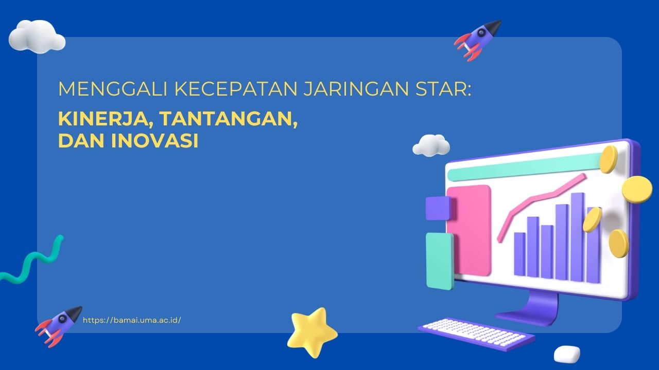 Menggali Kecepatan Jaringan Star: Kinerja, Tantangan, dan Inovasi