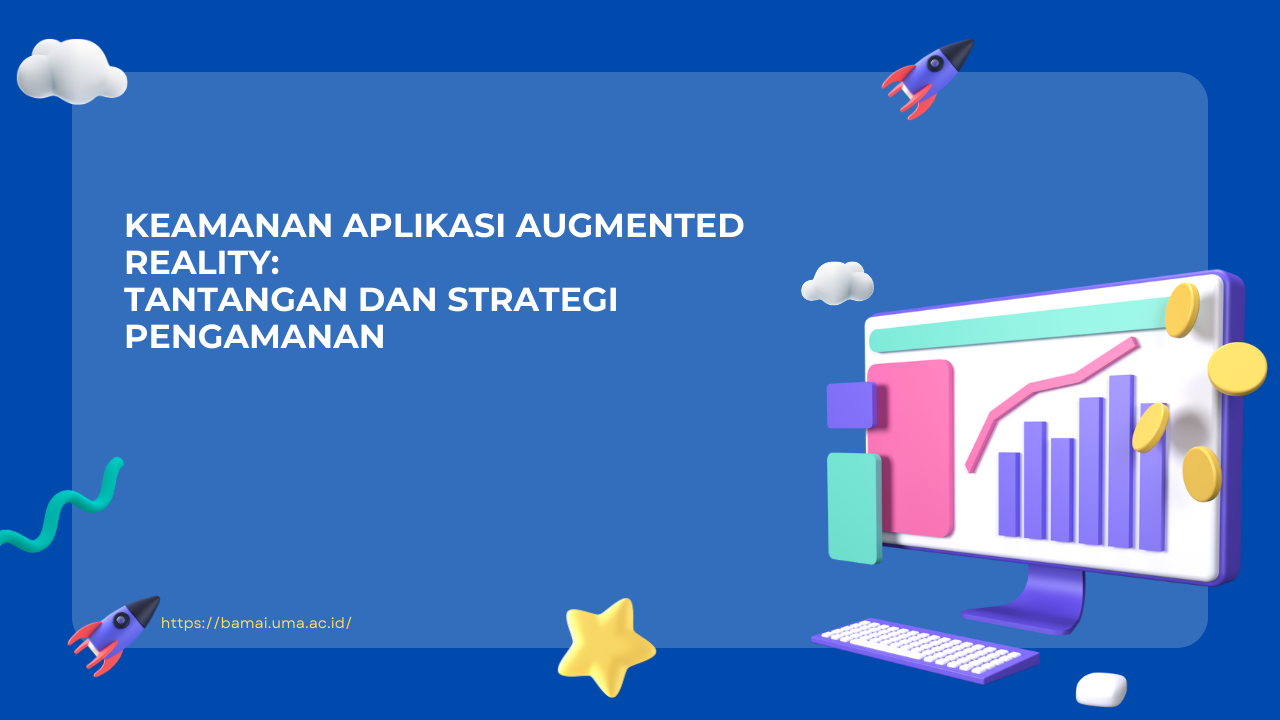Keamanan Aplikasi Augmented Reality Tantangan dan Strategi Pengamanan