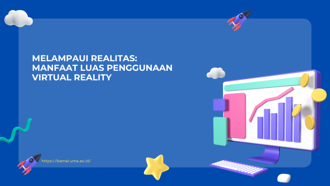 Melampaui Realitas Manfaat Luas Penggunaan Virtual Reality