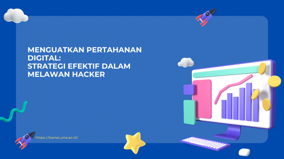 Menguatkan Pertahanan Digital: Strategi Efektif dalam Melawan Hacker