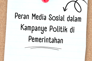 Peran Media Sosial dalam Kampanye Politik di Pemerintahan